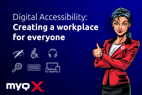 Digital Accessibility Creating a Workplace for Everyone MyQ